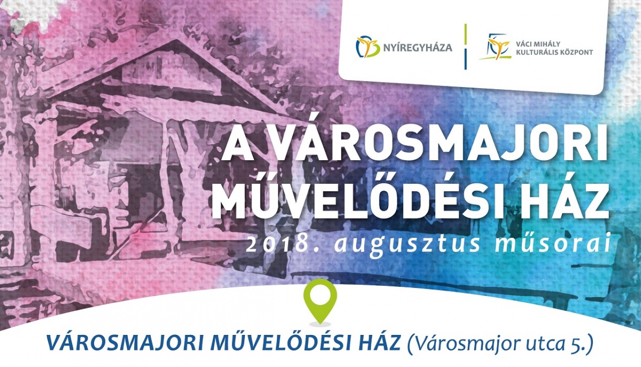 A Városmajori Művelődési Ház augusztusi programajánlata