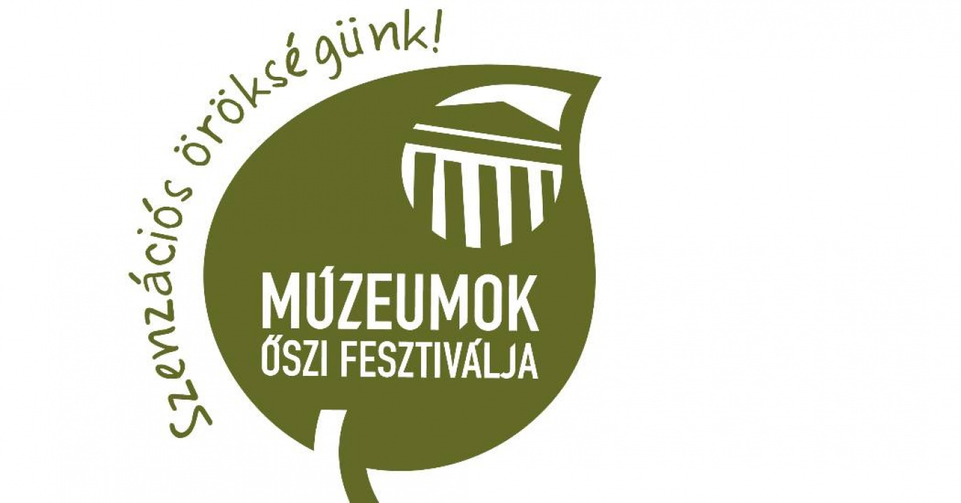 Múzeumok Őszi Fesztiválja 2018 - Szenzációs örökségünk!