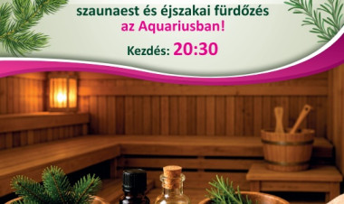 Merülés az erdőben – Szaunaest és éjszakai fürdőzés az Aquariusban