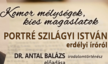 Komor mélységek, kies magaslatok – előadás Szilágyi István erdélyi íróról