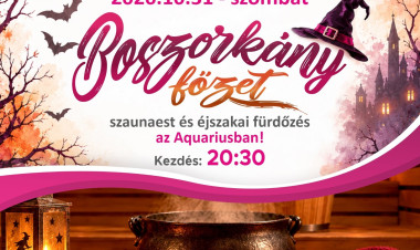 Micsoda? Boszorkányfőzet készül az Aquariusban? - szaunamesterek és éjszakai fürdőzés várják a vendégeket