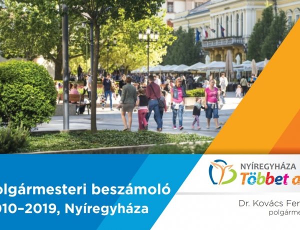 Nyíregyháza többet ad! – Polgármesteri beszámoló az elmúlt kilenc évről