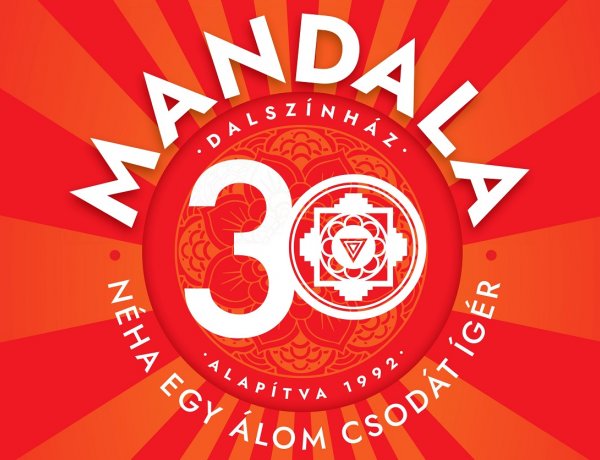 Néha egy álom csodát ígér - A 30 éves Mandala  jubileumi rendezvényei