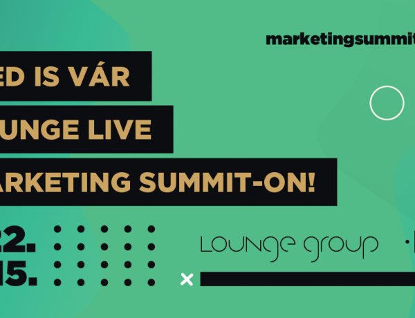 Otthonról is élvezheted – vár a Lounge Live a Marketing Summit-on!