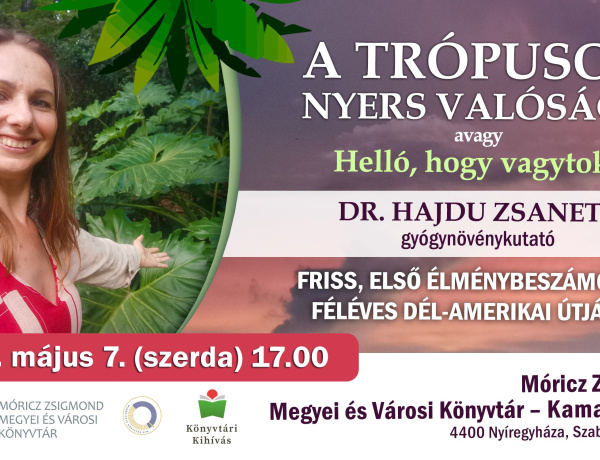 A trópusok nyers valósága  - Hajdu Zsanett Amazóniában ismerkedett a gyógynövényekkel