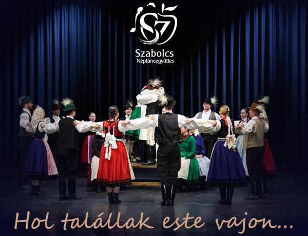 Hol talállak este vajon? - Nézze meg a Szabolcs Néptáncegyüttes főpróbáját 