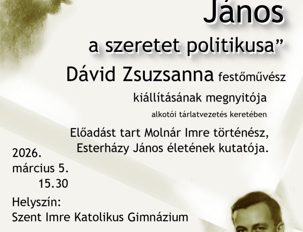 Kiállítás és előadás – „Gróf Esterházy János, a szeretet politikusa”