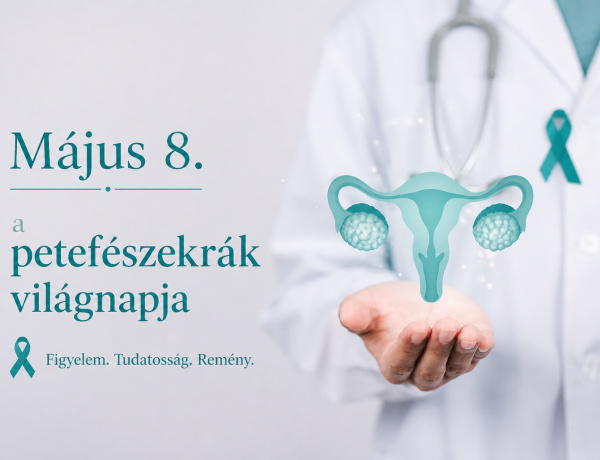 Május 8. a petefészekrák világnapja – a korai felismerés életeket menthet