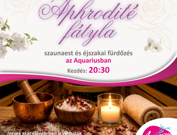 Aphrodité fátyla: különleges éjszakai szaunaesttel várja a vendégeket az Aquarius
