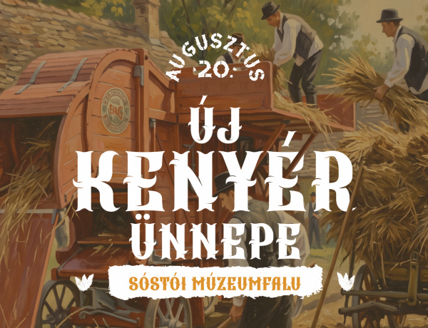 Új kenyér ünnepe a Sóstói Múzeumfaluban - Augusztus 20-án ingyenes belépéssel 