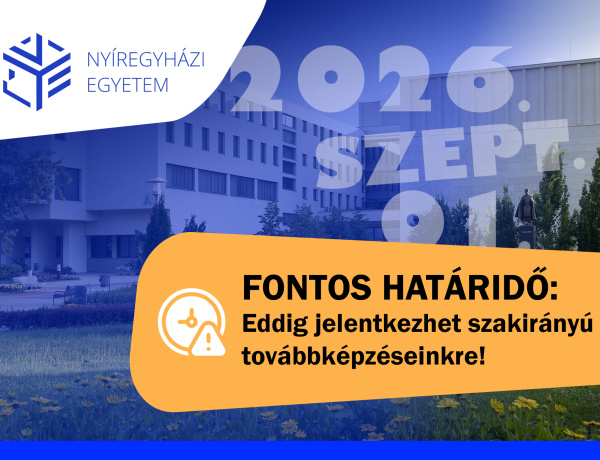 Már csak egy hétig lehet jelentkezni a Nyíregyházi Egyetem szakirányú továbbképzéseire