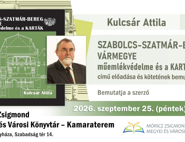 Múltunk őrzői – Szabolcs-Szatmár-Bereg vármegye műemlékvédelméről mesél Kulcsár Attila