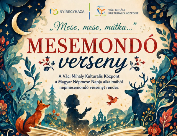 Mese, mese, mátka… – Mesemondó versenyt rendez a Váci Mihály Kulturális Központ