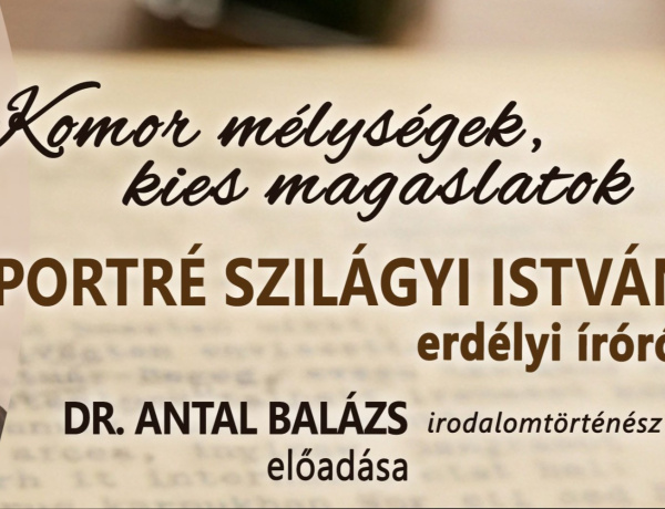 Komor mélységek, kies magaslatok – előadás Szilágyi István erdélyi íróról