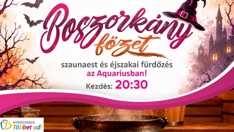 Micsoda? Boszorkányfőzet készül az Aquariusban? - szaunamesterek és éjszakai fürdőzés várják a vendégeket