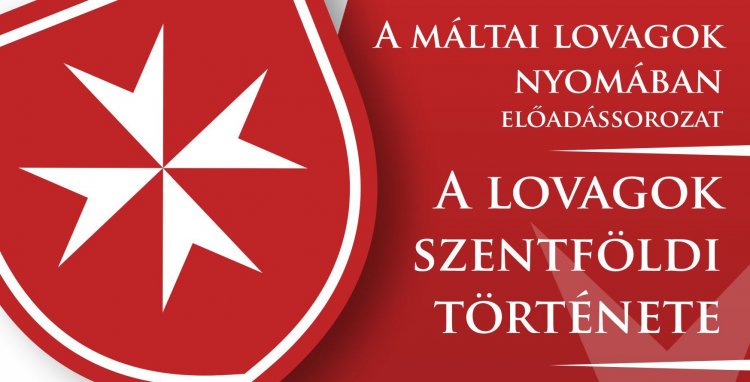 Máltai lovagok nyomában – A lovagok szentföldi története