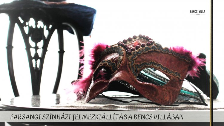 Farsangi színházi jelmezkiállítás a Bencs Villában