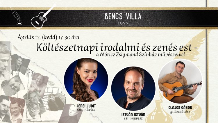 Költészetnapi irodalmi és zenés est a Móricz Zsigmond Színház művészeivel a Bencs Villában