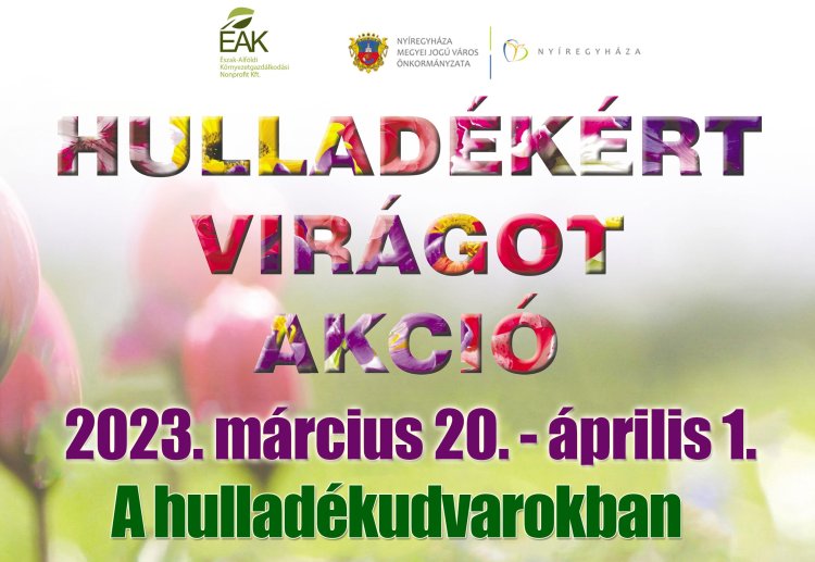 Hamarosan startol a hulladékért virágot akció