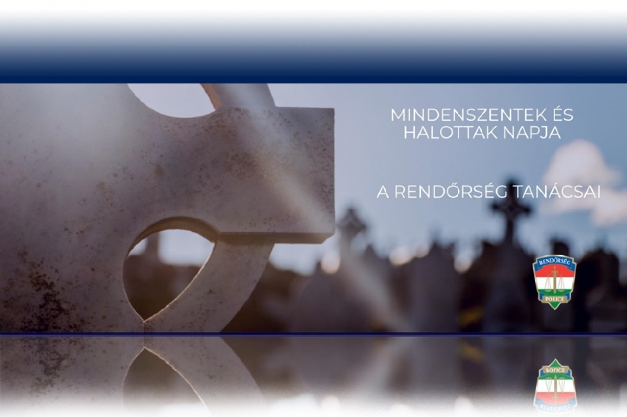 Mindenszentek és halottak napja – A rendőrség tanácsai a biztonságos emlékezéshez